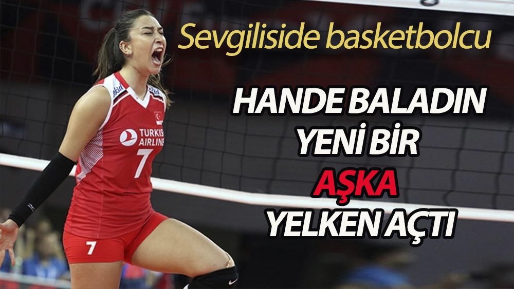 A Milli Kadın Voleybol Takımı'nın oyuncusu Hande Baladın sevgilisi ile poz verdi
