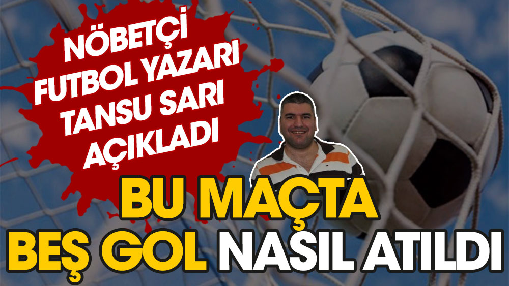 Bu maçta beş gol nasıl atıldı? Nöbetçi futbol yazarı Tansu Sarı Adana Demirspor - Galatasaray maçında atılan 5 golü yazdı
