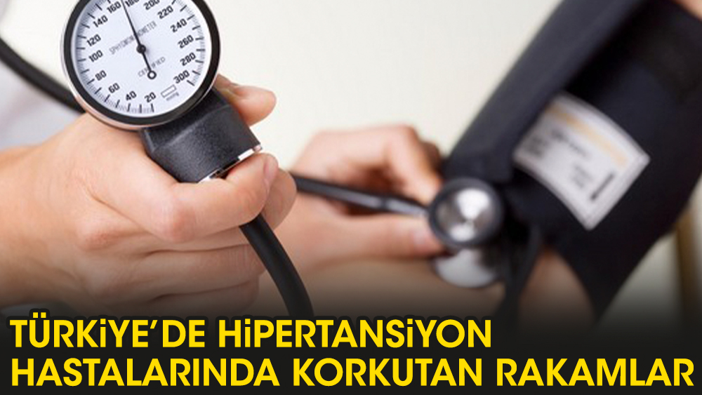 Türkiye’de hipertansiyon hastalarında korkutan rakamlar