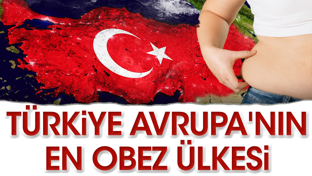 Türkiye Avrupa'nın en obez ülkesi