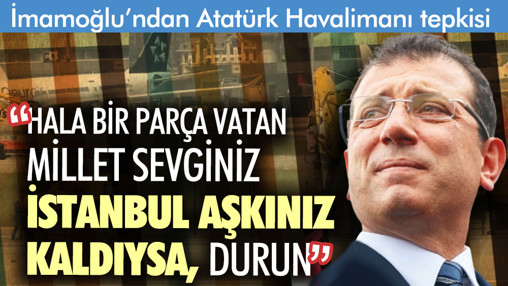 Ekrem İmamoğlu’ndan Atatürk Havalimanı tepkisi