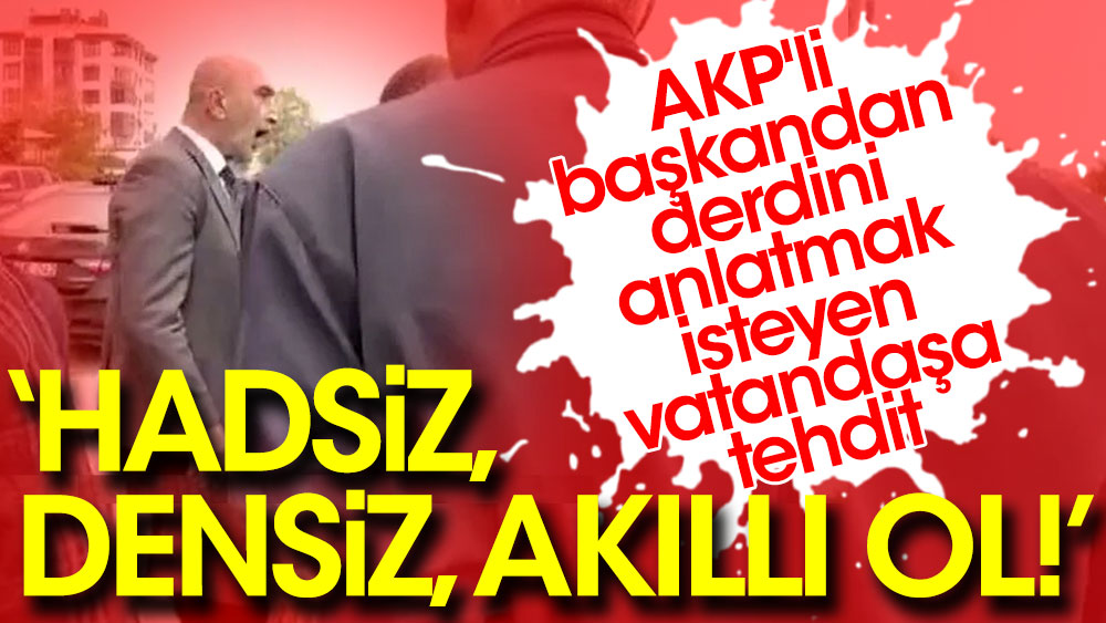AKP'li başkandan derdini anlatmak isteyen vatandaşa tehdit