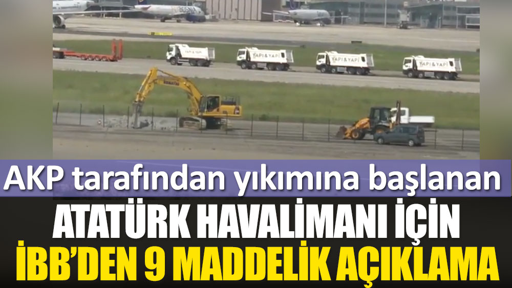 AKP tarafından yıkımına başlanan Atatürk Havalimanı için İBB'den 9 maddelik açıklama