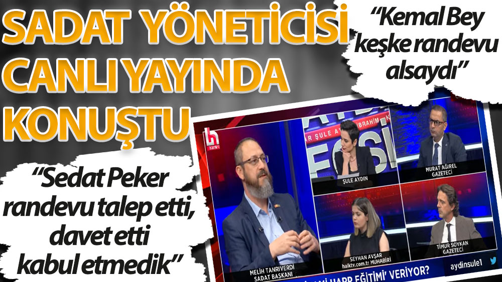 SADAT Yönetim Kurulu Başkanı Melih Tanrıverdi: Sedat Peker randevu talep etti, davet etti kabul etmedik