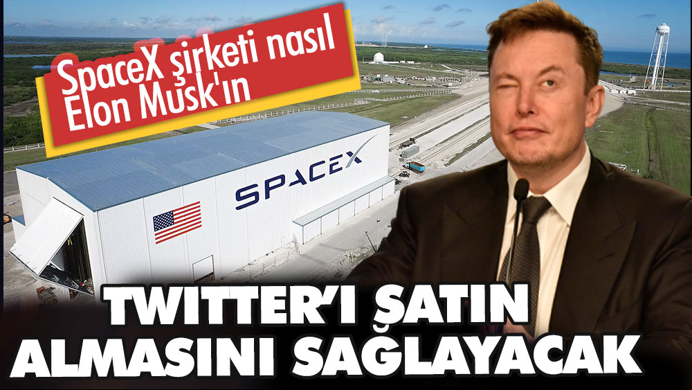 SpaceX şirketi nasıl Elon Musk'ın Twitter’ı satın almasını sağlayacak