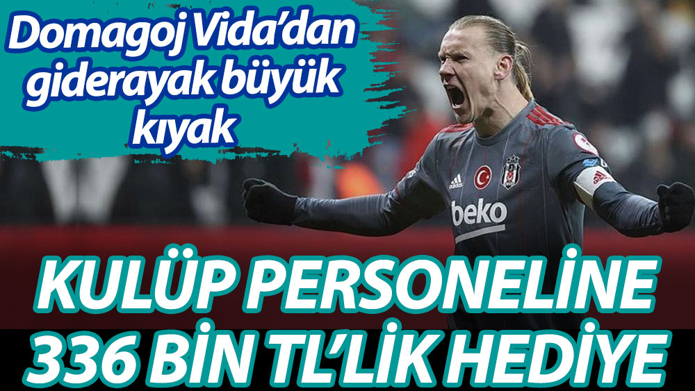 Domagoj Vida'dan Beşiktaş kulüp personeline 336 bin TL'lik hediye! Giderayak büyük kıyak