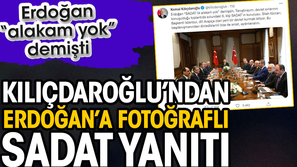 Kılıçdaroğlu'ndan Erdoğan'a fotoğraflı SADAT yanıtı