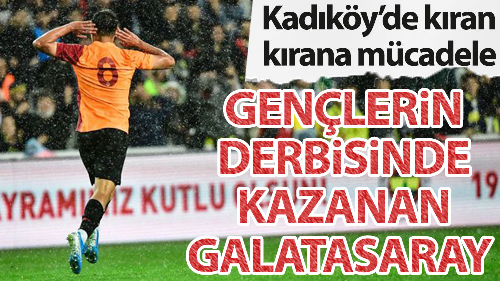 Gençlerin derbisinde kazanan Cimbom! Fenerbahçe U19 1-2 Galatasaray U19