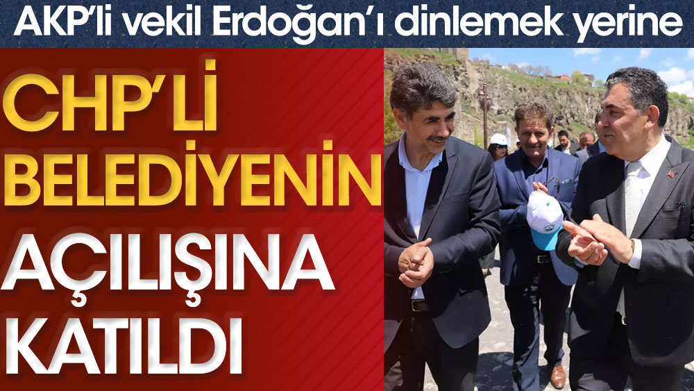 AKP’li vekil Erdoğan’ı dinlemek yerine CHP’li belediyenin açılışına katıldı