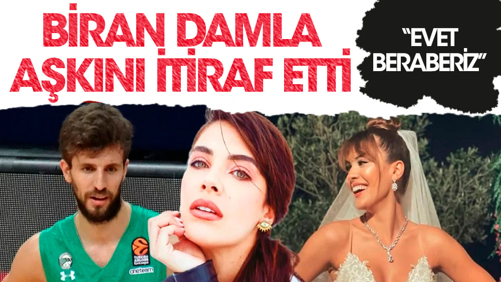 Biran Damla Yılmaz'dan aşk itirafı! ‘Evet, beraberiz'