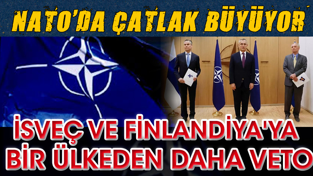NATO'da çatlak büyüyor! İsveç ve Finlandiya'ya bir ülkeden daha veto
