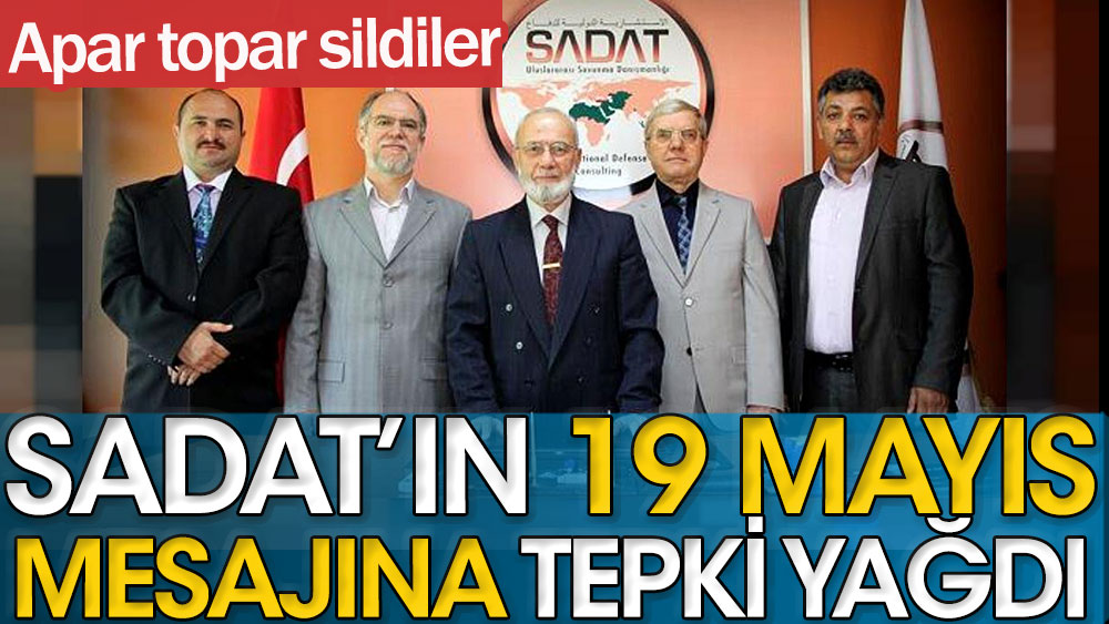 Apar topar sildiler: SADAT'ın 19 Mayıs mesajına tepki yağdı 
