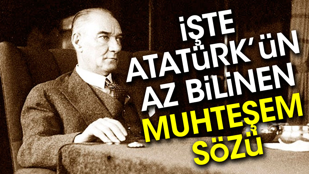 İşte Atatürk'ün az bilinen sözü: Bu sahne en az 7 bin senelik bir Türk beşiğidir. Türk budur. Yıldırımdır, kasırgadır, dünyayı aydınlatan güneştir