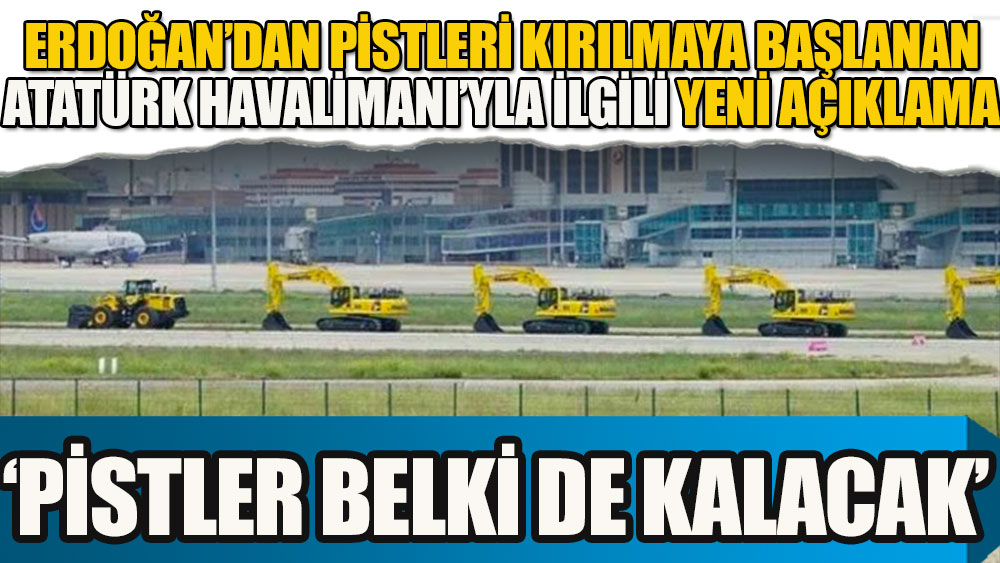 Son dakika... Erdoğan'dan pistleri kırılmaya başlanan Atatürk Havalimanı'yla ilgili yeni açıklama