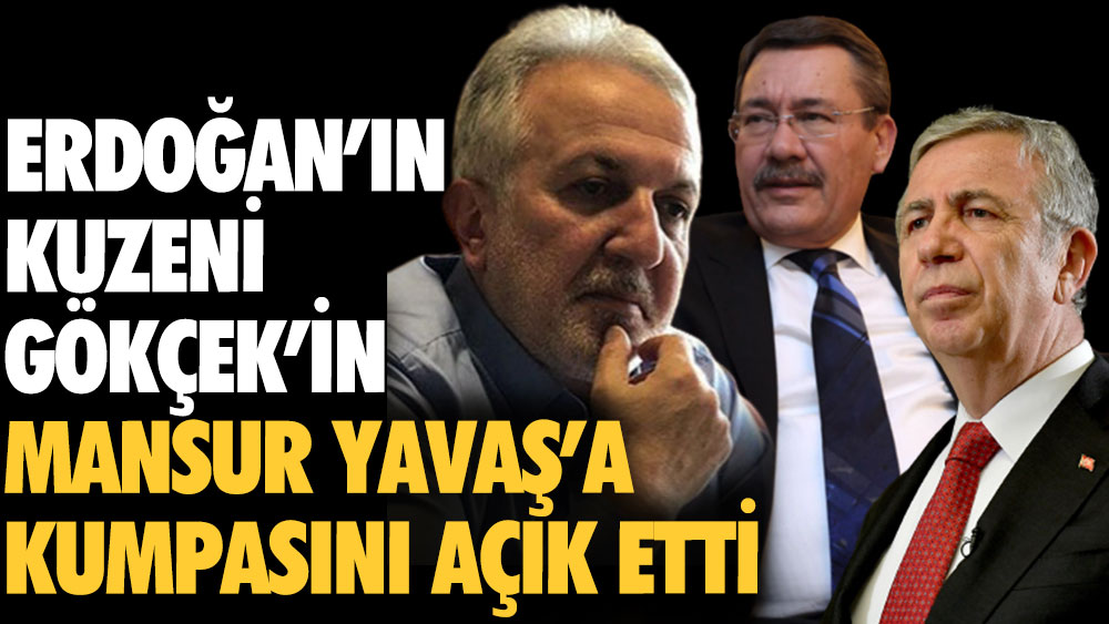 Erdoğan'ın kuzeni Melih Gökçek'in Mansur Yavaş'a kumpasını açık etti