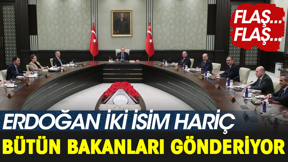 Erdoğan iki isim hariç bütün bakanları gönderiyor. Ankara kulislerini karıştıran iddia!