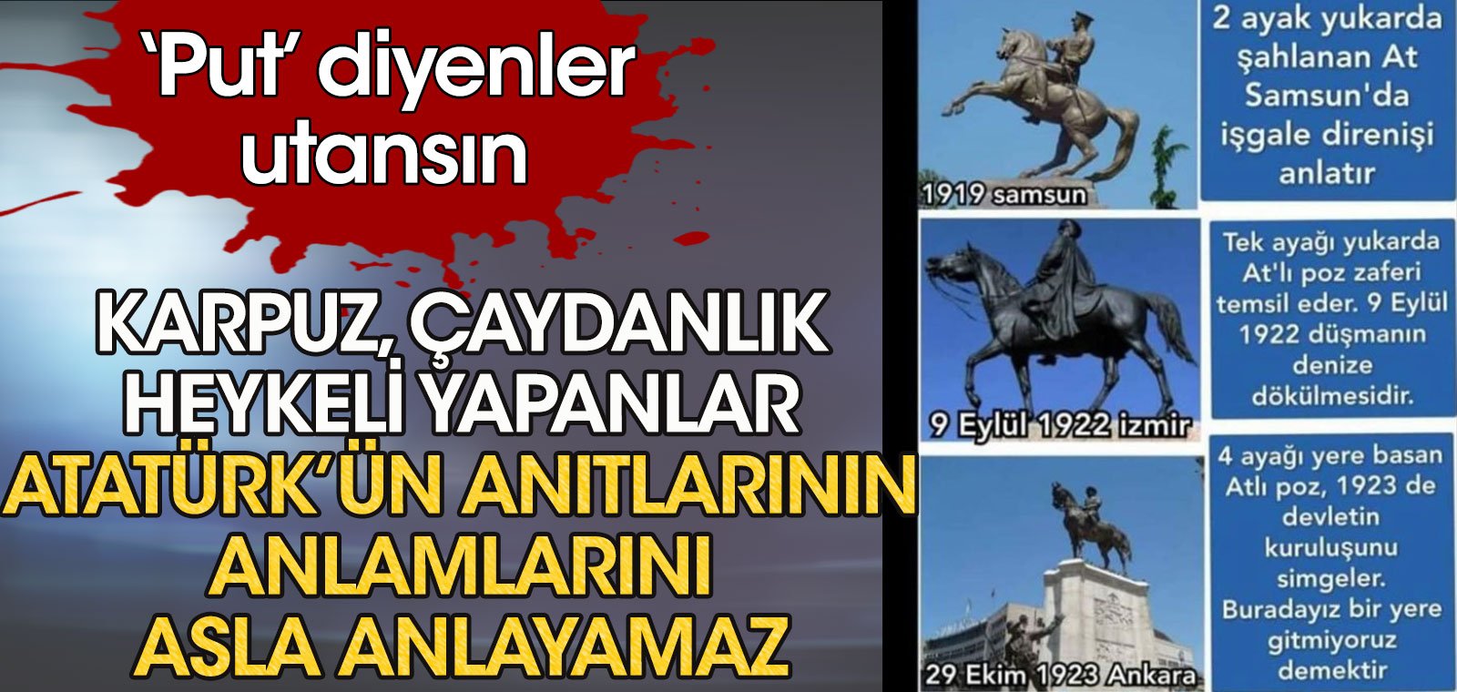 Put diyenler utansın | Karpuz, çaydanlık heykeli yapanlar Atatürk anıtlarının anlamlarını asla anlayamaz