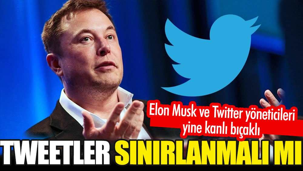 Elon Musk ve Twitter yöneticileri yine kanlı bıçaklı: Tweetler sınırlanmalı mı?