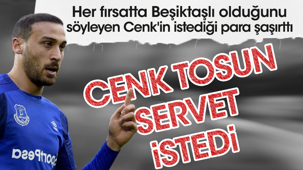 Yok artık! Cenk Tosun'un istediği para Beşiktaş'ı şoke etti! 