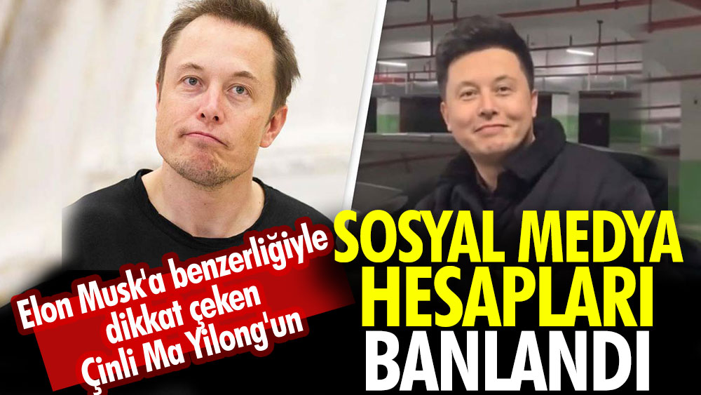 Elon Musk'a benzerliğiyle dikkat çeken Çinli Ma Yilong'un sosyal medya hesapları banlandı