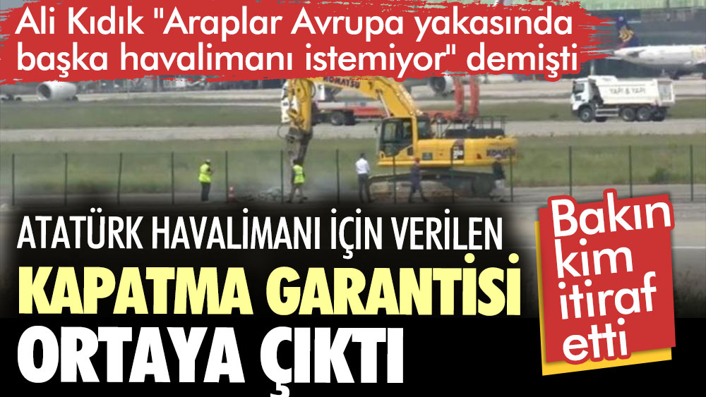 Atatürk Havalimanı için verilen kapatma garantisi ortaya çıktı
