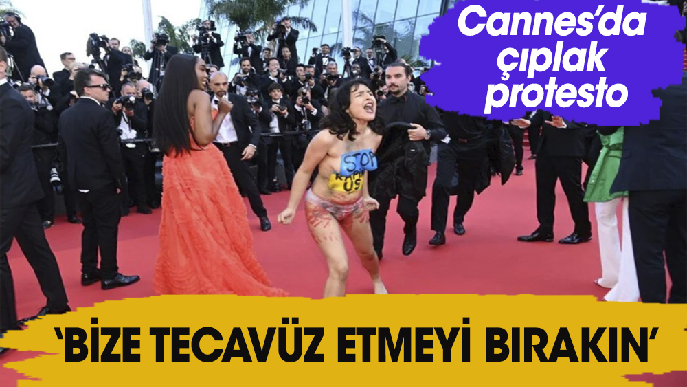 Cannes film festivaline'de çıplak protesto: Bize tecavüz etmeyi bırakın