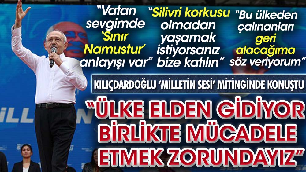 Kılıçdaroğlu'ndan Maltepe mitinginde çarpıcı mesajlar. Ülke elden gidiyor birlikte mücadele etmek zorundayız!