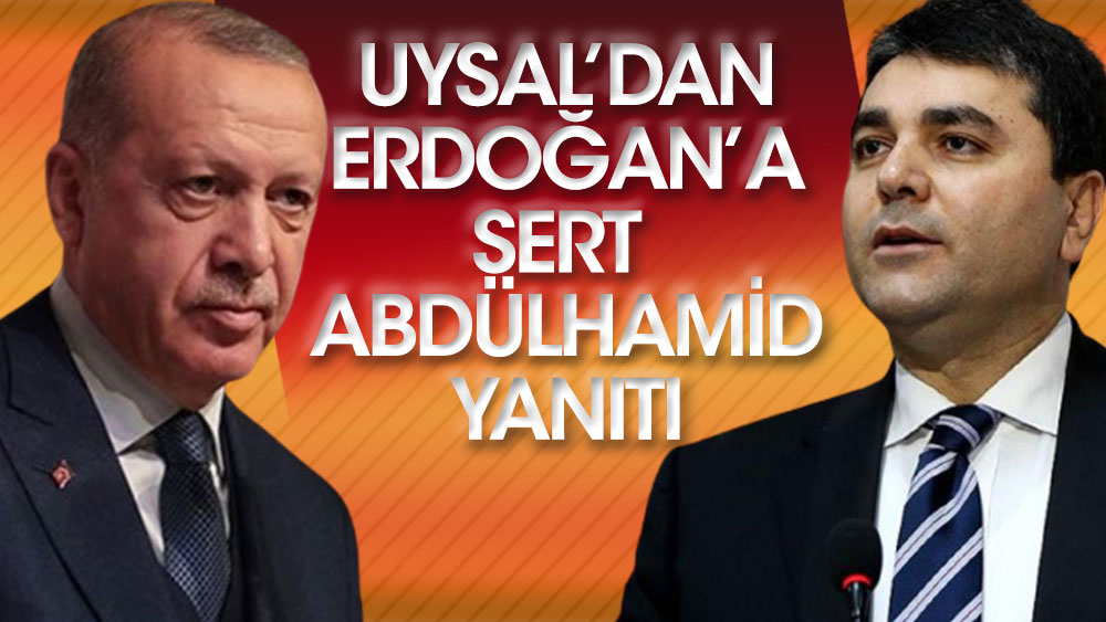 Uysal'dan Erdoğan'a sert Abdülhamid yanıtı