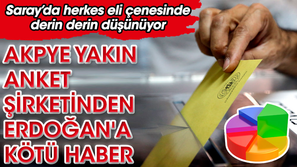 AKP'ye yakın anket şirketinden Erdoğan'a kötü haber. Saray'da herkes eli çenesinde derin derin düşünüyor