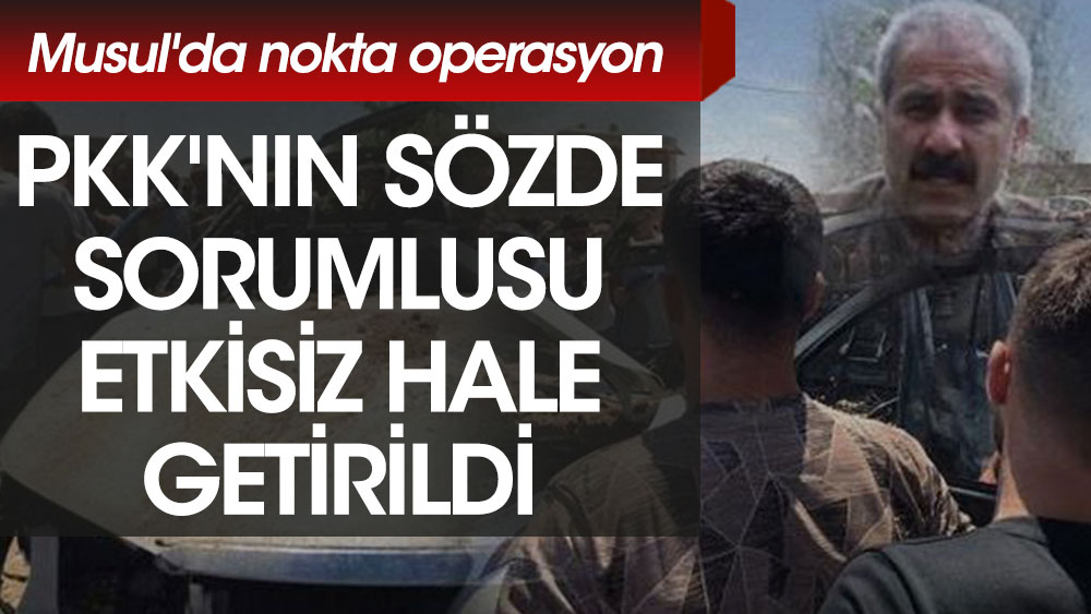 Musul'da nokta operasyon. PKK'nın sözde sorumlusu etkisiz hale getirildi
