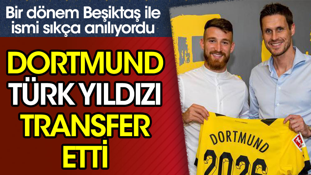 Beşiktaş ile ismi anılıyordu... Türk yıldız resmen Dortmund'da