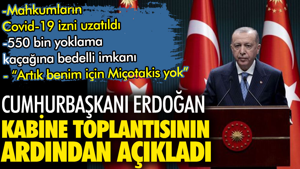 Cumhurbaşkanı Erdoğan, Kabine toplantısının ardından açıklamalarda bulundu