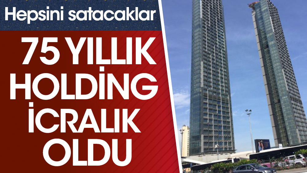 Türkiye’nin en büyük icra satışı. 75 yıllık holdingin taşınmazları 4 milyar 289 milyon lira