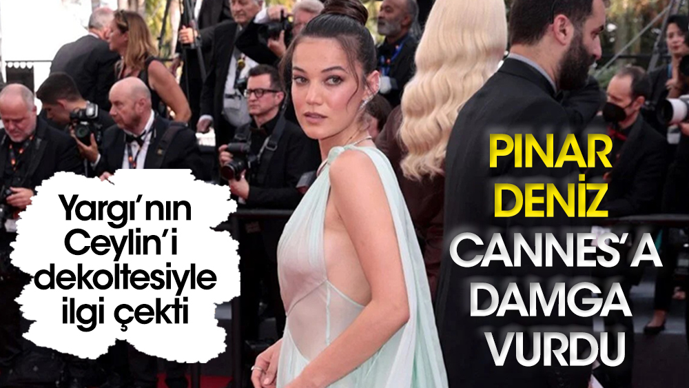 Pınar Deniz Cannes'da nefes kesti! Derin dekoltesi ve güzelliğiyle ilgi çekti