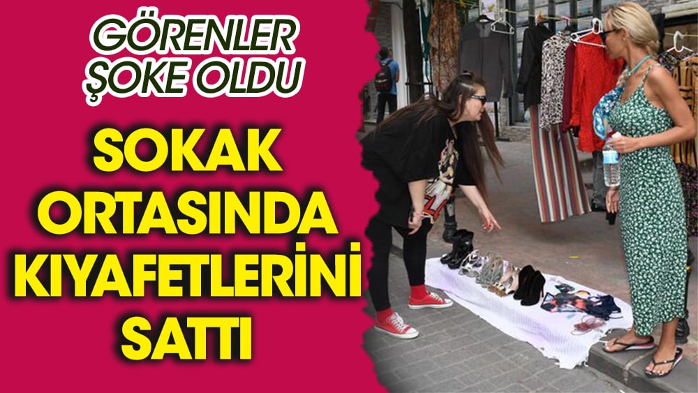 Oryantal Didem sokak ortasında kıyafetlerini sattı! Görenler şoke oldu