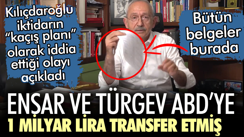 Son dakika... Kemal Kılıçdaroğlu saat 22:00'de iktidarın “kaçış planı” olarak iddia ettiği olayı açıkladı! Ensar ve TÜRGEV ABD'ye 1 milyar lira göndermiş