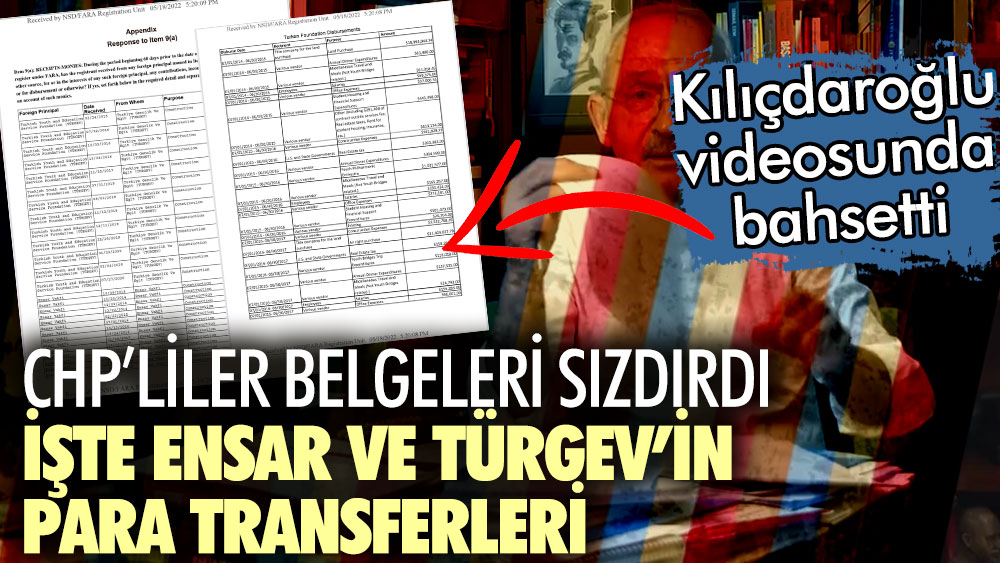 Kılıçdaroğlu videosunda bahsetti CHP'liler belgeleri sızdırdı. İşte ENSAR ve TÜRGEV'in para transferleri!