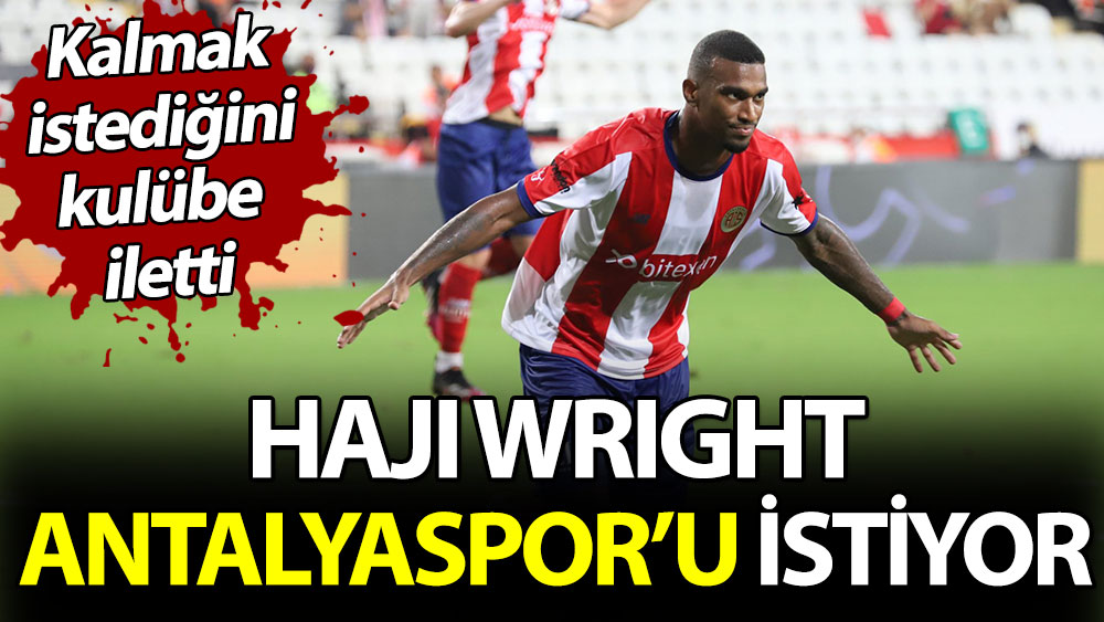 Haji Wright Antalyaspor'u istiyor
