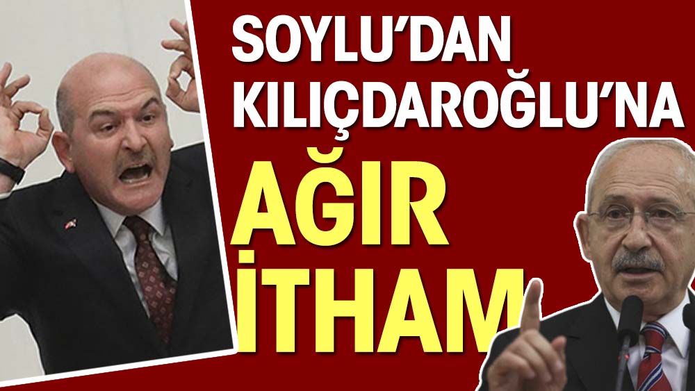 Soylu'dan Kılıçdaroğlu'na ağır itham