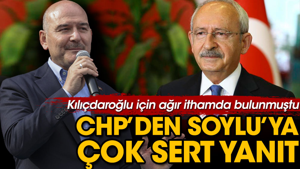 Kılıçdaroğlu için ağır ithamda bulunan Süleyman Soylu’ya CHP’den çok sert yanıt