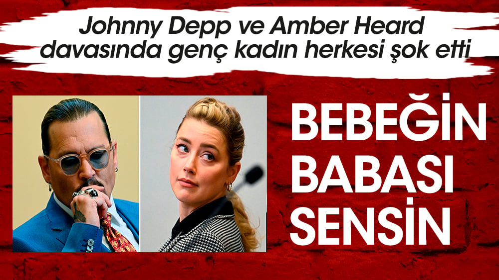 Johnny Depp-Amber Heard davasında yeni gelişme: Bebeğin babası sensin!