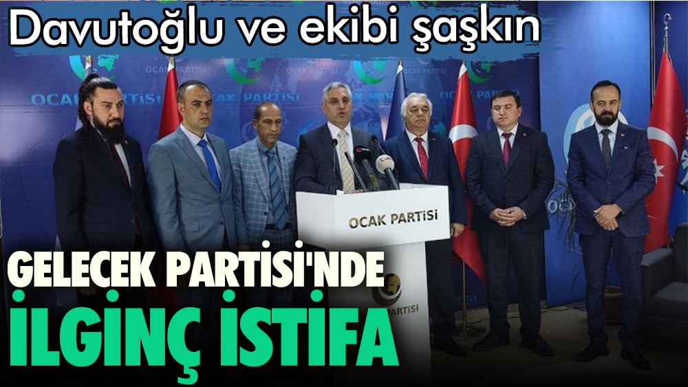 Gelecek Partisi'nde ilginç istifa. Davutoğlu ve ekibi şaşkın