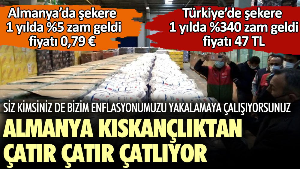 Almanya ve Türkiye'de şeker fiyatları... Siz kimsiniz de bizim enflasyonumuzu yakalamaya çalışıyorsunuz. Almanya kıskançlıktan çatır çatır çatlıyor