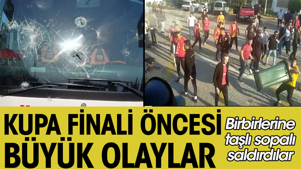 Kupa finaline giden Sivasspor ve Kayserispor taraftarları arasında büyük olaylar