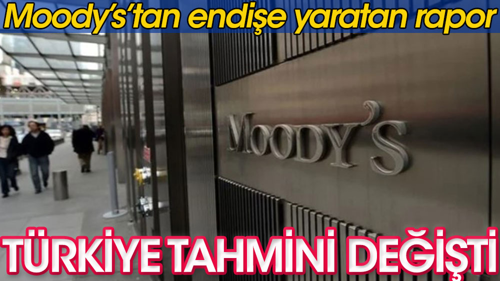 Moody's'ten Türkiye için endişelendiren rapor: 17 puanlık artış