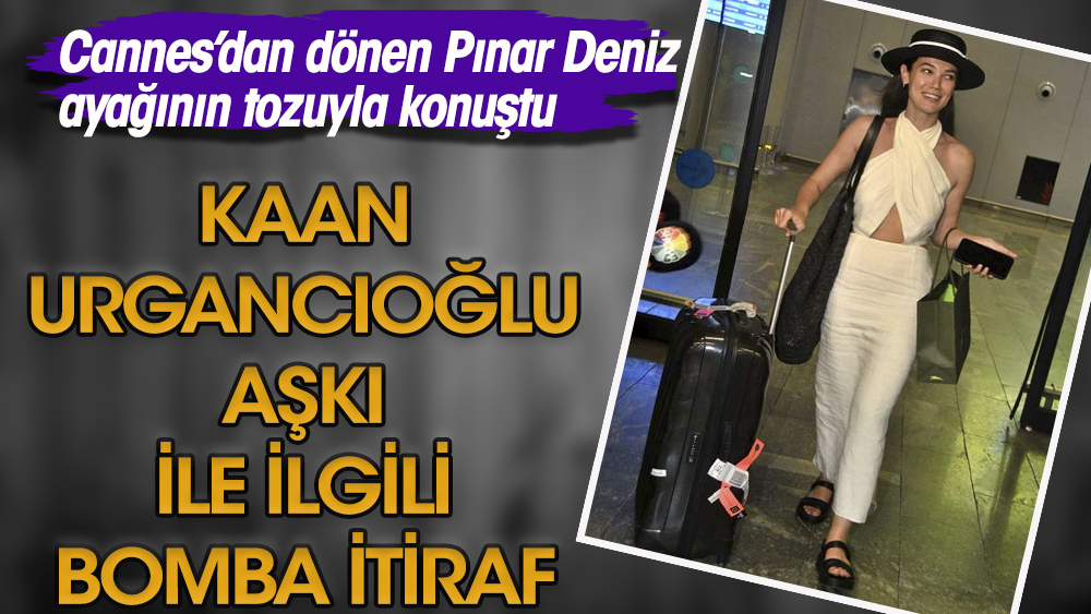 Cannes film festivalinden dönen Pınar Deniz, ayağının tozuyla bombayı patlattı