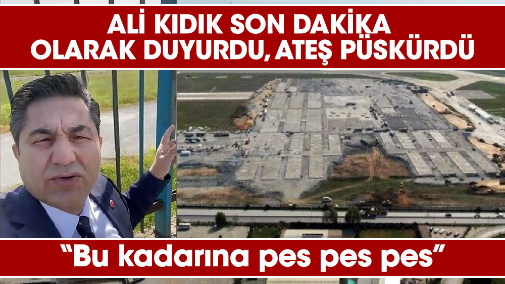 Ali Kıdık Atatürk Havalimanı ilgili bilgiyi 'Son Dakika' olarak duyurdu, ateş püskürdü “Bu kadarına pes pes pes”