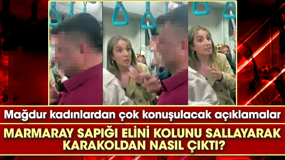Mağdur kadınlardan çok konuşulacak açıklamalar! Marmaray sapığı elini kolunu sallayarak karakoldan nasıl çıktı?