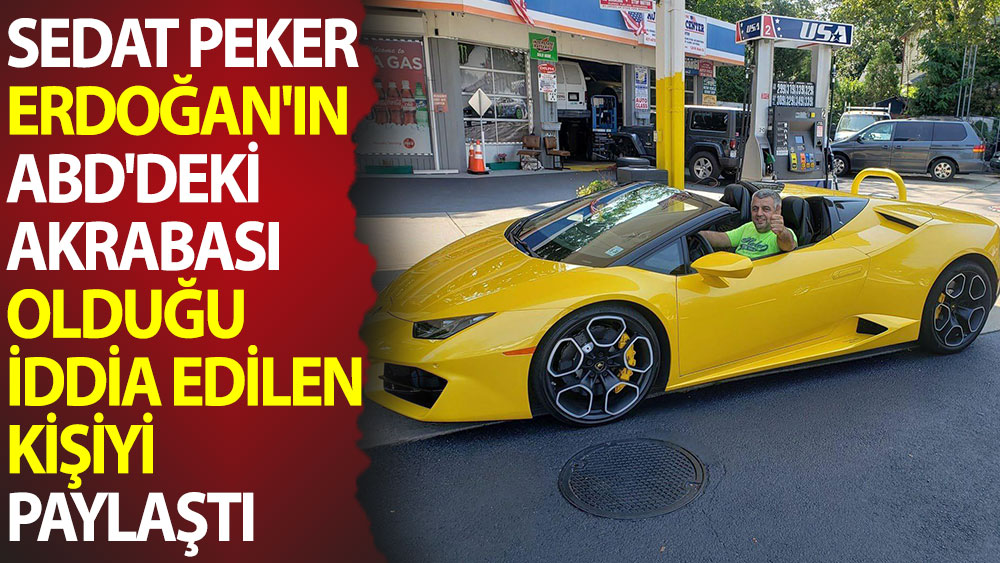 Sedat Peker Erdoğan'ın ABD'deki akrabası olduğu iddia edilen kişiyi paylaştı