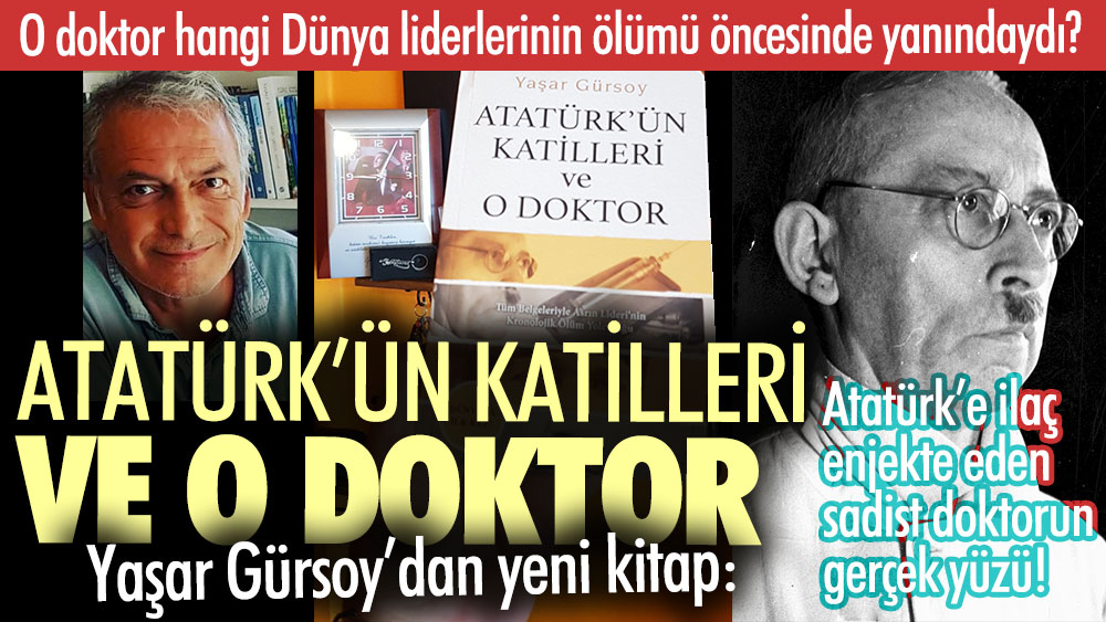 Yaşar Gürsoy’dan yeni kitap: ATATÜRK’ün KATİLLERİ ve O DOKTOR